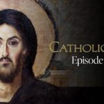 Catholicism Episode One – Amazed & Afraid